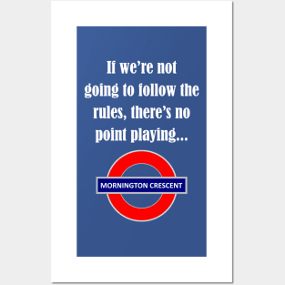 Follow the rules - Mornington Crescent light text Posters and Art